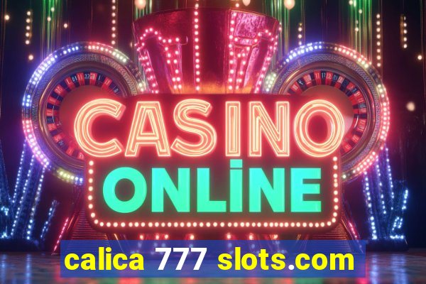 calica 777 slots.com